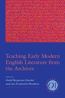 9781603291569-1603291563-Teaching Early Modern English Literature from the Archives (Options for Teaching)