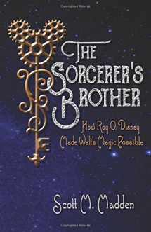 9781683900719-1683900715-The Sorcerer's Brother: How Roy O. Disney Made Walt's Magic Possible