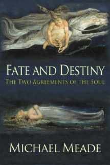 9780982939109-0982939108-Fate and Destiny, the Two Agreements of the Soul