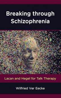 9781538118009-1538118009-Breaking through Schizophrenia: Lacan and Hegel for Talk Therapy (Volume 13) (New Imago, 13)
