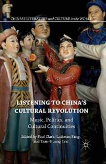 9781349565085-1349565083-Listening to China’s Cultural Revolution: Music, Politics, and Cultural Continuities (Chinese Literature and Culture in the World)