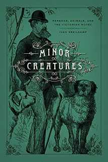 9780226576237-022657623X-Minor Creatures: Persons, Animals, and the Victorian Novel (Animal Lives)