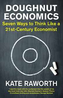 9781847941381-1847941389-Doughnut Economics: Seven Ways to Think Like a 21st-Century Economist