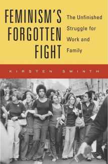 9780674986411-0674986415-Feminism’s Forgotten Fight: The Unfinished Struggle for Work and Family