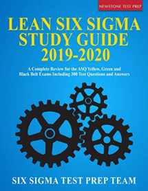 9781687238078-1687238073-Lean Six Sigma Study Guide 2019-2020: A Complete Review for the ASQ Yellow, Green and Black Belt Exams Including 300 Test Questions and Answers