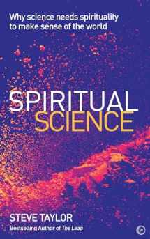 9781786781581-1786781581-Spiritual Science: Why Science Needs Spirituality to Make Sense of the World