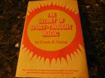 9780137980826-0137980825-The Secret of Spirit-Thought Magic