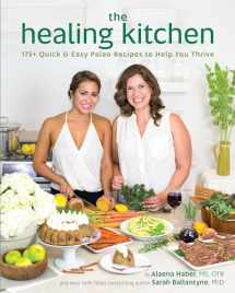 9781628600940-1628600942-The Healing Kitchen: 175+ Quick & Easy Paleo Recipes to Help You Thrive
