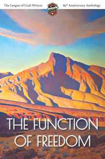 9780988236790-0988236796-The Function of Freedom: The League of Utah Writers 85th Anniversary Commemorative Anthology (The League of Utah Writers Anthology Series)