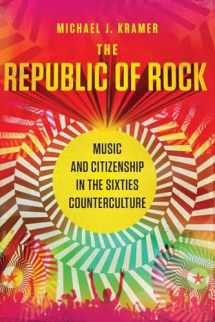 9780190610753-0190610751-The Republic of Rock: Music and Citizenship in the Sixties Counterculture