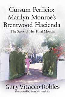 9780595010820-0595010822-Cursum Perficio: Marilyn Monroe's Brentwood Hacienda: The Story of Her Final Months