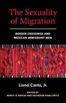9780814758489-0814758487-The Sexuality of Migration: Border Crossings and Mexican Immigrant Men (Intersections, 5)