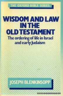 9780192132536-0192132539-Wisdom and Law in the Old Testament: The Ordering of Life in Israel and Early Judaism (Oxford Bible Series)