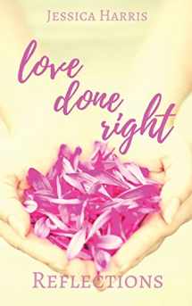9780692847527-0692847529-Love Done Right: Reflections