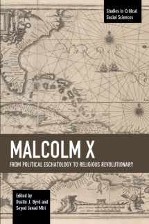 9781608468089-1608468089-Malcolm X: From Political Eschatology to Religious Revolutionary (Studies in Critical Social Sciences)