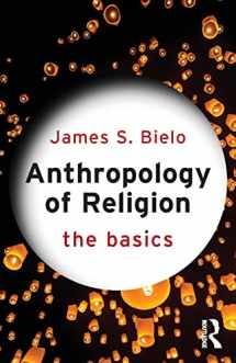 9780415731256-0415731259-Anthropology of Religion: The Basics