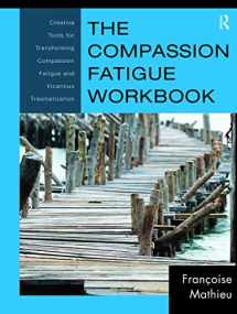 9780415897907-0415897904-The Compassion Fatigue Workbook (Psychosocial Stress Series)