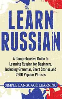 9781647483692-1647483697-Learn Russian: A Comprehensive Guide to Learning Russian for Beginners, Including Grammar, Short Stories and 2500 Popular Phrases