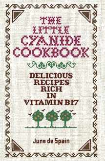 9780912986371-0912986379-The Little Cyanide Cookbook; Delicious Recipes Rich in Vitamin B17