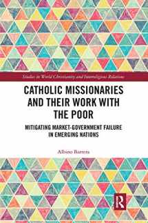 9780367663582-0367663589-Catholic Missionaries and Their Work with the Poor (Studies in World Christianity and Interreligious Relations)