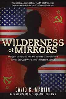 9781510722187-1510722181-Wilderness of Mirrors: Intrigue, Deception, and the Secrets that Destroyed Two of the Cold War's Most Important Agents