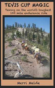 9780991346004-0991346009-Tevis Cup Magic: Taking on the World's Toughest 100 Mile Endurance Ride