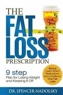 9781518824227-1518824226-The Fat Loss Prescription:: The Nine-Step Plan to Losing Weight and Keeping It Off