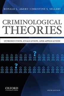 9780199844487-0199844488-Criminological Theories: Introduction, Evaluation, and Application