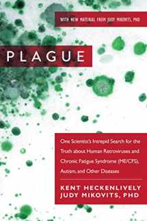 9781510713949-1510713948-Plague: One Scientist's Intrepid Search for the Truth about Human Retroviruses and Chronic Fatigue Syndrome (ME/CFS), Autism, and Other Diseases