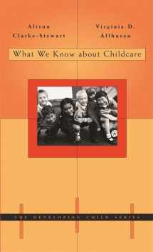9780674017498-0674017498-What We Know about Childcare (The Developing Child)