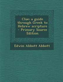 9781287718475-1287718477-Clue; a guide through Greek to Hebrew scripture - Primary Source Edition