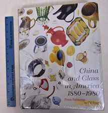 9780810966925-0810966921-China and Glass in America, 1880-1980: From Table Top to TV Tray