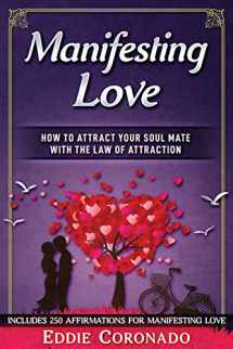 9781521533550-1521533555-Manifesting Love: How to Attract your Soul Mate with the Law of Attraction