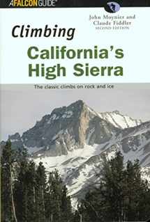 9780762710850-0762710853-Climbing California's High Sierra: The Classic Climbs on Rock and Ice (Climbing Mountains Series)