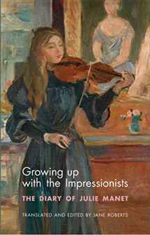 9781784539245-1784539244-Growing Up with the Impressionists: The Diary of Julie Manet