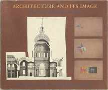 9780920785065-0920785069-Architecture and Its Image: Four Centuries of Architectural Representation- Works From the Collection of the Canadian Centre for Architecture