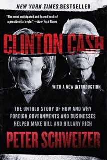 9780062369291-0062369296-Clinton Cash: The Untold Story of How and Why Foreign Governments and Businesses Helped Make Bill and Hillary Rich