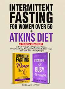 9781952213380-195221338X-Intermittent Fasting For Women Over 50 + Atkins Diet: 2 Proven Strategies to Break Through A Weight Loss Plateau, Detox Your Body, Manage Inflammation & Blood Sugar (+ Low-Carb Keto Friendly Recipes)