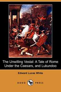 9781406522167-1406522163-The Unwilling Vestal: A Tale of Rome Under the Caesars, and Lukundoo