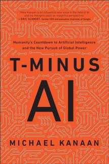 9781948836944-1948836947-T-Minus AI: Humanity's Countdown to Artificial Intelligence and the New Pursuit of Global Power