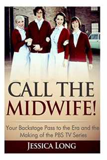 9781497484771-1497484774-Call The Midwife!: Your Backstage Pass to the Era and Making of the PBS TV Series