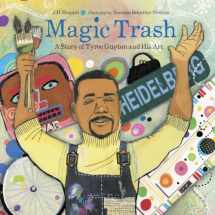 9781580893862-1580893864-Magic Trash: A Story of Tyree Guyton and His Art