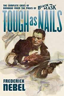 9781618270085-1618270087-Tough as Nails: The Complete Cases of Donahue: from the Pages of Black Mask