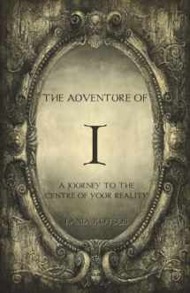 9780957677005-0957677006-The Adventure of I: A Journey to the Centre of Your Reality