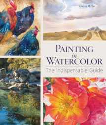 9781770857384-1770857389-Painting in Watercolor: The Indispensable Guide
