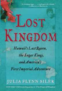 9780802120700-0802120709-Lost Kingdom: Hawaii's Last Queen, the Sugar Kings, and America's First Imperial Venture