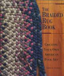 9780937274910-0937274917-The Braided Rug Book: Creating Your Own American Folk Art