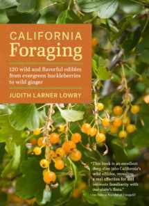9781604694208-1604694203-California Foraging: 120 Wild and Flavorful Edibles from Evergreen Huckleberries to Wild Ginger (Regional Foraging Series)
