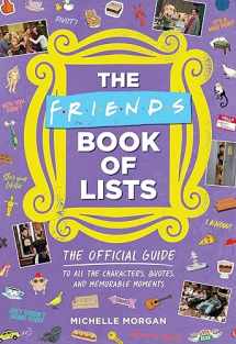 9780762480593-0762480599-The Friends Book of Lists: The Official Guide to All the Characters, Quotes, and Memorable Moments