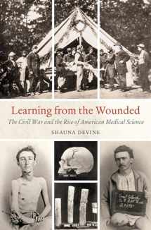 9781469633374-146963337X-Learning from the Wounded: The Civil War and the Rise of American Medical Science (Civil War America)